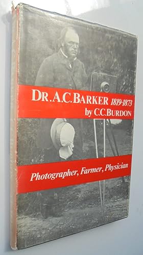 Bild des Verkufers fr Dr. A. C. Barker 1819-1873: Photographer Farmer Physician. zum Verkauf von Phoenix Books NZ