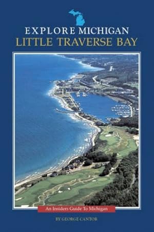 Bild des Verkufers fr Explore Michigan: Little Traverse Bay (Explore Michigan) (Guide to Michigan) zum Verkauf von WeBuyBooks