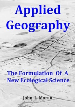 Imagen del vendedor de Applied Geography: The Formulation Of A New Ecological Science a la venta por WeBuyBooks