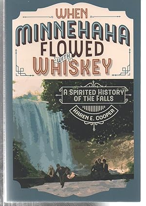 When Minnehaha Flowed with Whiskey: A Spirited History of the Falls