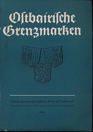 Ostbairische Grenzmarken. Passauer Jahrbuch für Geschichte, Kunst und Volkskunde 1969 (Band 11).