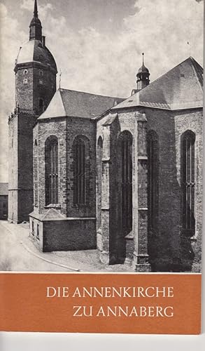 Die Annenkirche zu Annaberg. Mit zahlreichen Abbildungen. Das christliche Denkmal, Heft 7/7A. Her...