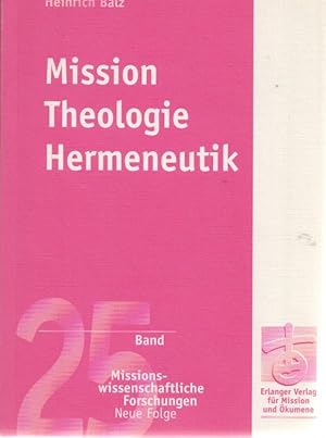 Seller image for Mission, Theologie, Hermeneutik: Vortge und Aufstze. Missionswissenschaftliche Forschungen. Neue Folge (25). for sale by Fundus-Online GbR Borkert Schwarz Zerfa