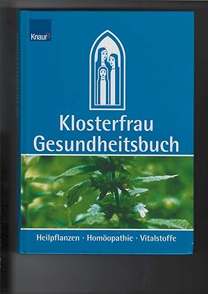 Imagen del vendedor de Klosterfrau Gesundheitsbuch. Heilpflanzen - Homopathie - Vitalstoffe. Mit einem Geleitwort von Alfred Biolek. Mit zahlreichen farbigen Abbildungen. a la venta por Antiquariat Frank Dahms