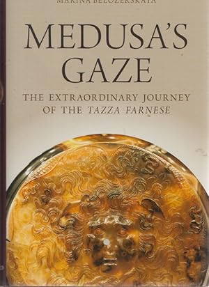 Seller image for Medusa's Gaze. The Extraordinary Journey of the 'Tazza Farnese'. for sale by Fundus-Online GbR Borkert Schwarz Zerfa