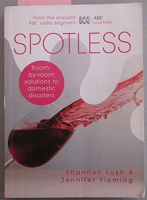 Seller image for Spotless: Room-by-room Solutions to Domestic Disasters for sale by Reading Habit