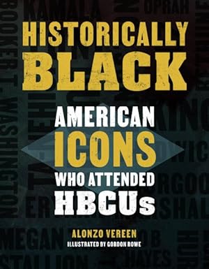 Seller image for Historically Black : American Icons Who Attended Hbcus for sale by GreatBookPrices