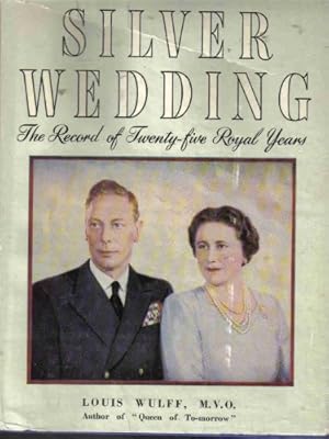 Bild des Verkufers fr Silver Wedding The Record of 25 Royal Years zum Verkauf von WeBuyBooks