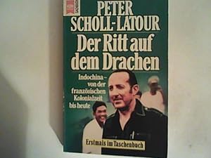 Der Ritt auf dem Drachen. Indochina - von der französischen Kolonialzeit bis heute.