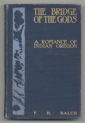 Bild des Verkufers fr The Bridge of the Gods: A Romance of Indian Oregon. Seventh Edition zum Verkauf von Between the Covers-Rare Books, Inc. ABAA