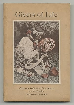 Seller image for Givers of Life: The American Indians as Contributors to Civilization for sale by Between the Covers-Rare Books, Inc. ABAA