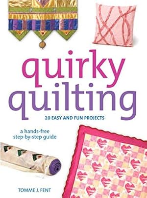 Bild des Verkufers fr Quirky Quilting: 20 Easy And Fun Projects; A Hands-Free Step-By-Step Guide zum Verkauf von WeBuyBooks