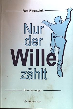 Seller image for Nur der Wille zhlt : Erinnerungen. for sale by books4less (Versandantiquariat Petra Gros GmbH & Co. KG)