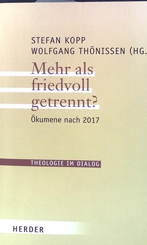 Bild des Verkufers fr Mehr als friedvoll getrennt? : kumene nach 2017. Bd. 21. Theologie im Dialog zum Verkauf von books4less (Versandantiquariat Petra Gros GmbH & Co. KG)