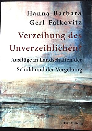 Bild des Verkufers fr Verzeihung des Unverzeihlichen? : Ausflge in Landschaften der Schuld und der Vergebung. zum Verkauf von books4less (Versandantiquariat Petra Gros GmbH & Co. KG)