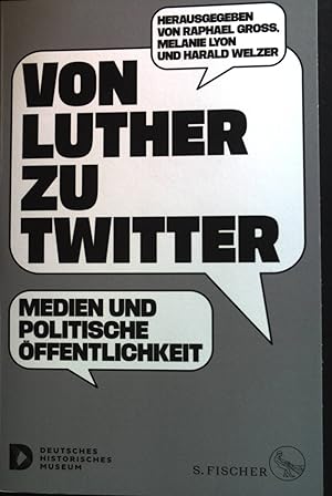 Immagine del venditore per Von Luther zu Twitter : Medien und politische ffentlichkeit. venduto da books4less (Versandantiquariat Petra Gros GmbH & Co. KG)