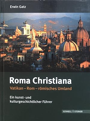 Bild des Verkufers fr Roma Christiana : Vatikan - Rom - rmisches Umland ; ein kunst- und kulturgeschichtlicher Fhrer. zum Verkauf von books4less (Versandantiquariat Petra Gros GmbH & Co. KG)