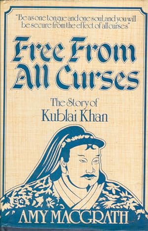 Free from All Curses. The Story of Kublai Khan.