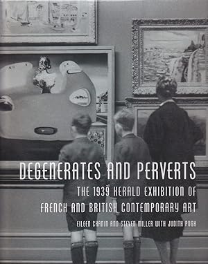 Image du vendeur pour Degenerates and Perverts - the 1939 Herald Exhibition of French and British Contemporary Art mis en vente par Badger Books