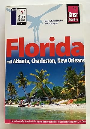 Florida : Mit Atlanta, Charleston, New Orleans, ein umfassendes Handbuch für Reisen zu Floridas N...