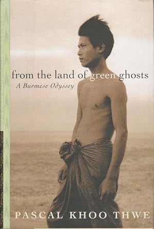 From the Land of Green Ghosts. A Burmese Odyssey.