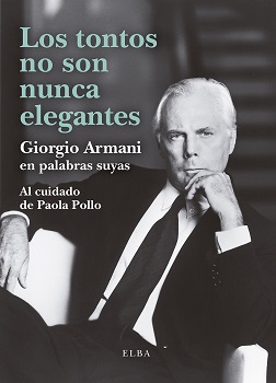 Los tontos no son nunca elegantes Giorgio Armani en palabras suyas