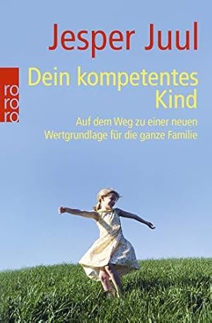 Immagine del venditore per Dein kompetentes Kind: Auf dem Weg zu einer neuen Wertgrundlage fr die ganze Familie venduto da WeBuyBooks