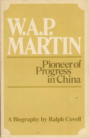 Seller image for W.A.P. Martin. Pioneer of Progress in China. for sale by Asia Bookroom ANZAAB/ILAB