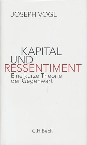 Kapital und Ressentiment. Eine kurze Theorie der Gegenwart.