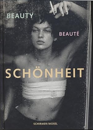 Schönheit. Beauty. Beauté. Eine Kulturgeschichte des 20. Jahrhunderts. Mit Texten von Nathalie Ch...