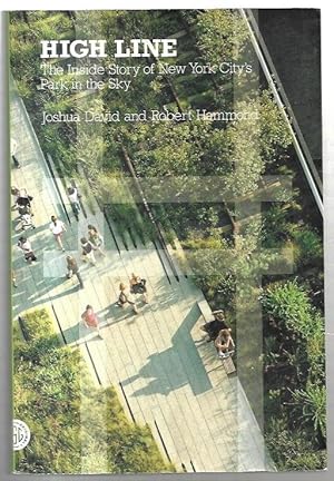 Seller image for High Line The Inside Story of New York City's Park in the Sky. for sale by City Basement Books