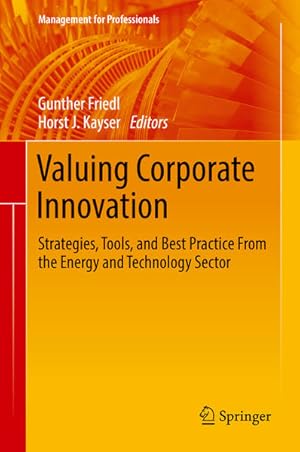 Bild des Verkufers fr Valuing Corporate Innovation: Strategies, Tools, and Best Practice From the Energy and Technology Sector (Management for Professionals) zum Verkauf von Studibuch