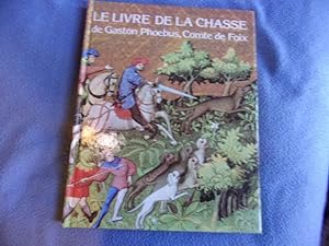 Le livre de la chasse de Gaston Phoebus Comte de Foix
