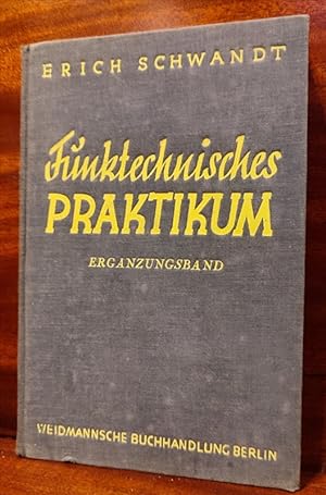 Funktechnisches Praktikum. Handbuch für Funktechniker, Funkhändler, Funkwarte und Amateure. Ergän...