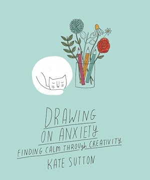 Seller image for Drawing on Anxiety : Explore Angst Through Creativity for sale by GreatBookPrices