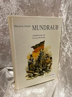 Imagen del vendedor de Mundraub : Annherung an Georg Herwegh. Annherung an Georg Herwegh a la venta por Antiquariat Jochen Mohr -Books and Mohr-