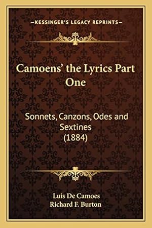 Bild des Verkufers fr Camoens' the Lyrics Part One: Sonnets, Canzons, Odes and Sextines (1884) zum Verkauf von WeBuyBooks