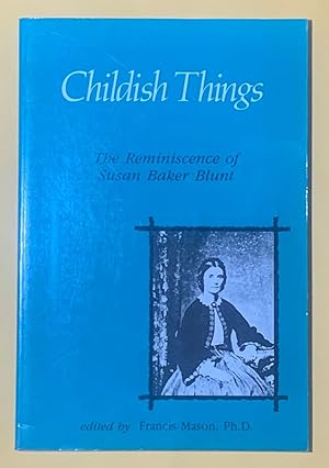 Childish Things: The Reminiscence of Susan Baker Blunt