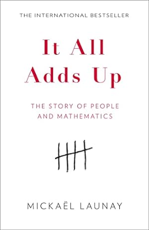 Image du vendeur pour It All Adds Up: The Story of People and Mathematics mis en vente par WeBuyBooks