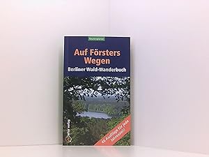 Bild des Verkufers fr Auf Frsters Wegen: Berliner Wald-Wanderbuch zum Verkauf von Book Broker