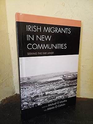 Seller image for Irish Migrants in New Communities: Seeking the Fair Land? for sale by Temple Bar Bookshop