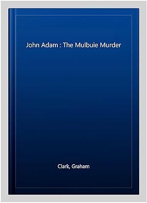 Immagine del venditore per John Adam : The Mulbuie Murder venduto da GreatBookPrices