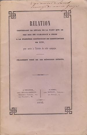 Seller image for Relation contenant le dtail de la part que le feu duc de Caraman a prise  la premire expdition de Constantine en 1836, pour servir  l'histoire de cette campagne for sale by Librairie du Bacchanal