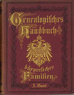 Genealogisches Handbuch bürgerlicher Familien - Erster Band. ( Deutsches Geschlechterbuch ).