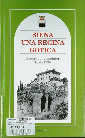 Bild des Verkufers fr Siena una regina gotica. L'occhio del viaggiatore 1870-1935 zum Verkauf von Librodifaccia