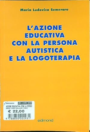 Bild des Verkufers fr L'azione educativa con la persona autistica e la logoterapia zum Verkauf von Librodifaccia