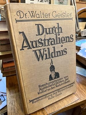 Bild des Verkufers fr Durch Australiens Wildnis. Forschungsreisen von Australiens Sttten der Kultur zu den Naturvlkern in den Jahren 1925 bis 1927. Mit 185 zum Teil ganzseitigen Abbildungen nach photographischen Aufnahmen, dem Portrt des Verfassers, sowie 2 Karten; zum Verkauf von Altstadt-Antiquariat Nowicki-Hecht UG