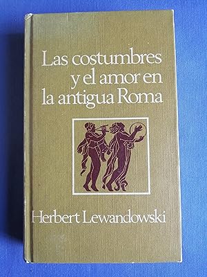 Las costumbres y el amor en la antigua Roma : una aproximación a las formas de comportamiento en ...