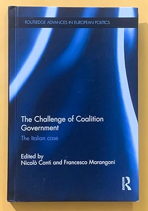 The Challenge of Coalition Government: The Italian Case (Routledge Advances in European Politics)