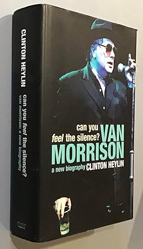 Imagen del vendedor de Can You Feel the Silence? Van Morrison a New Biography a la venta por Elder Books